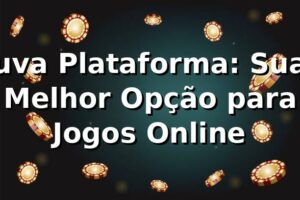 uva Plataforma: Sua Melhor Opção para Jogos Online