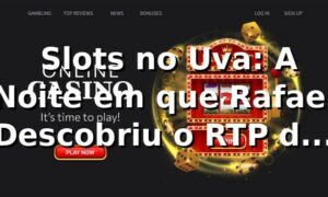 🎰 Slots no Uva: A Noite em que Rafael Descobriu o RTP de 97% (e o Pix Instantâneo)